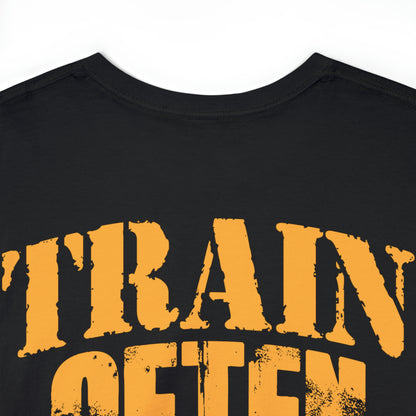 Train Often, Train Hard Shirt