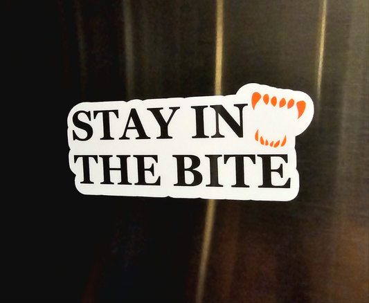 Stay In The Bite Sticker