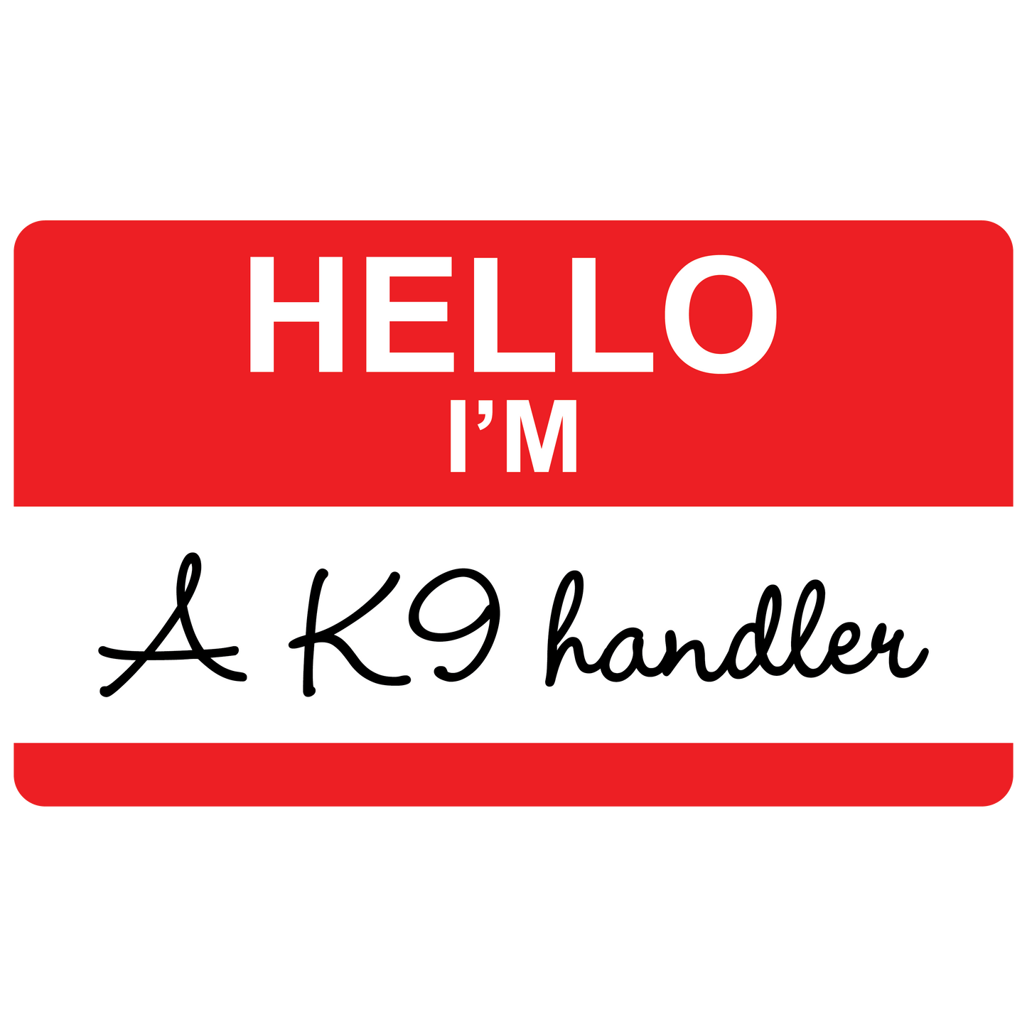 Hello I'm A K9 Handler Sticker