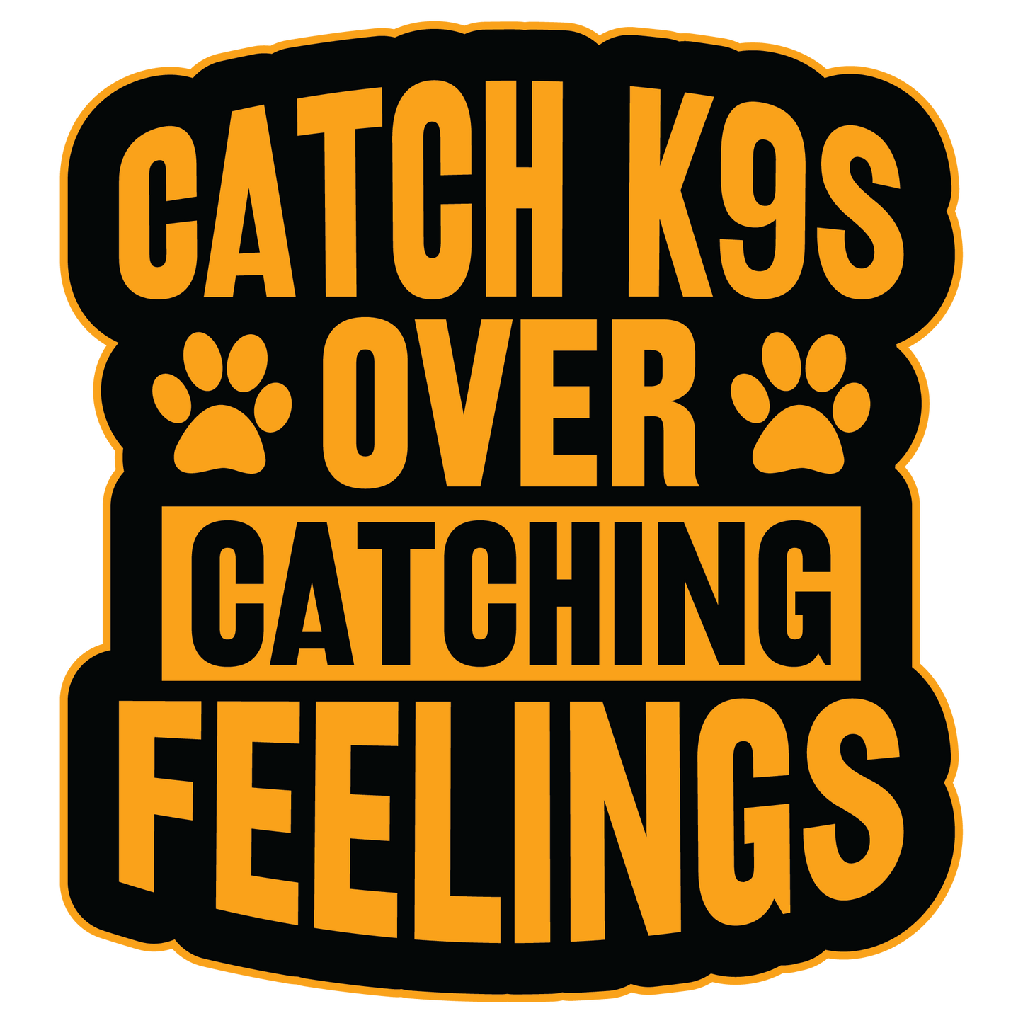 Catch K9s Over Feelings Sticker