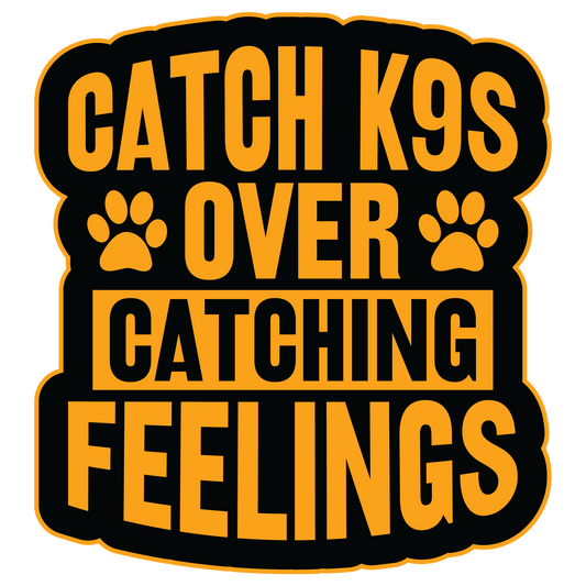 Catch K9s Over Feelings Sticker